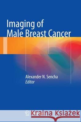 Imaging of Male Breast Cancer Alexander N. Sencha 9783319350660 Springer - książka