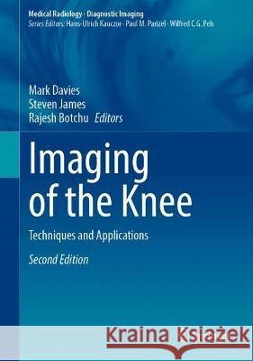 Imaging of the Knee: Techniques and Applications Mark Davies Steven James Rajesh Botchu 9783031297304 Springer - książka