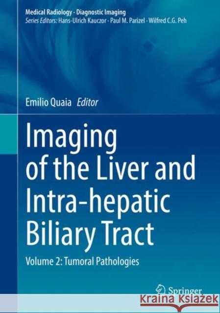 Imaging of the Liver and Intra-Hepatic Biliary Tract: Volume 2: Tumoral Pathologies Quaia, Emilio 9783030390204 Springer - książka