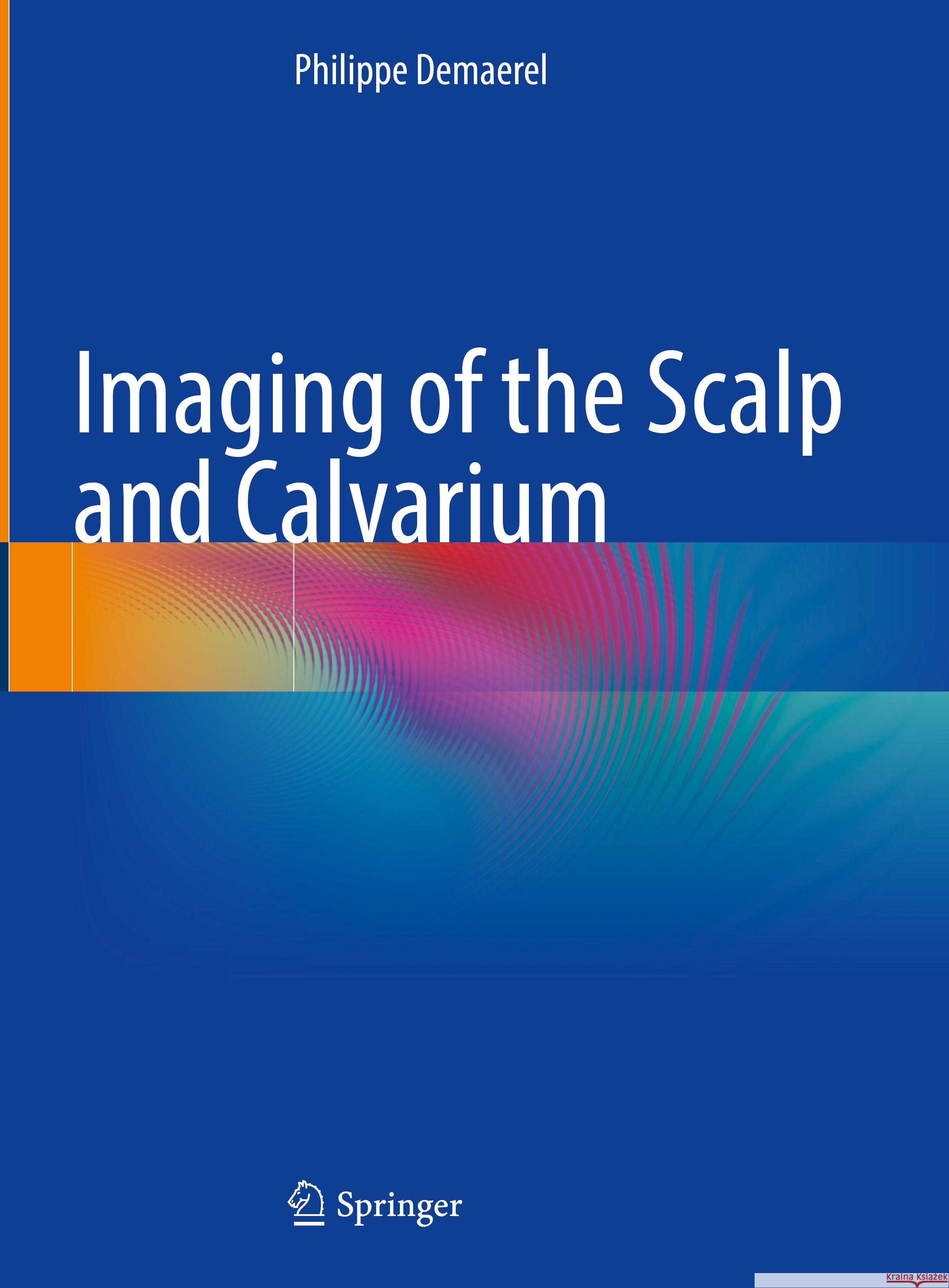 Imaging of the Scalp and Calvarium Philippe Demaerel 9783031496257 Springer - książka