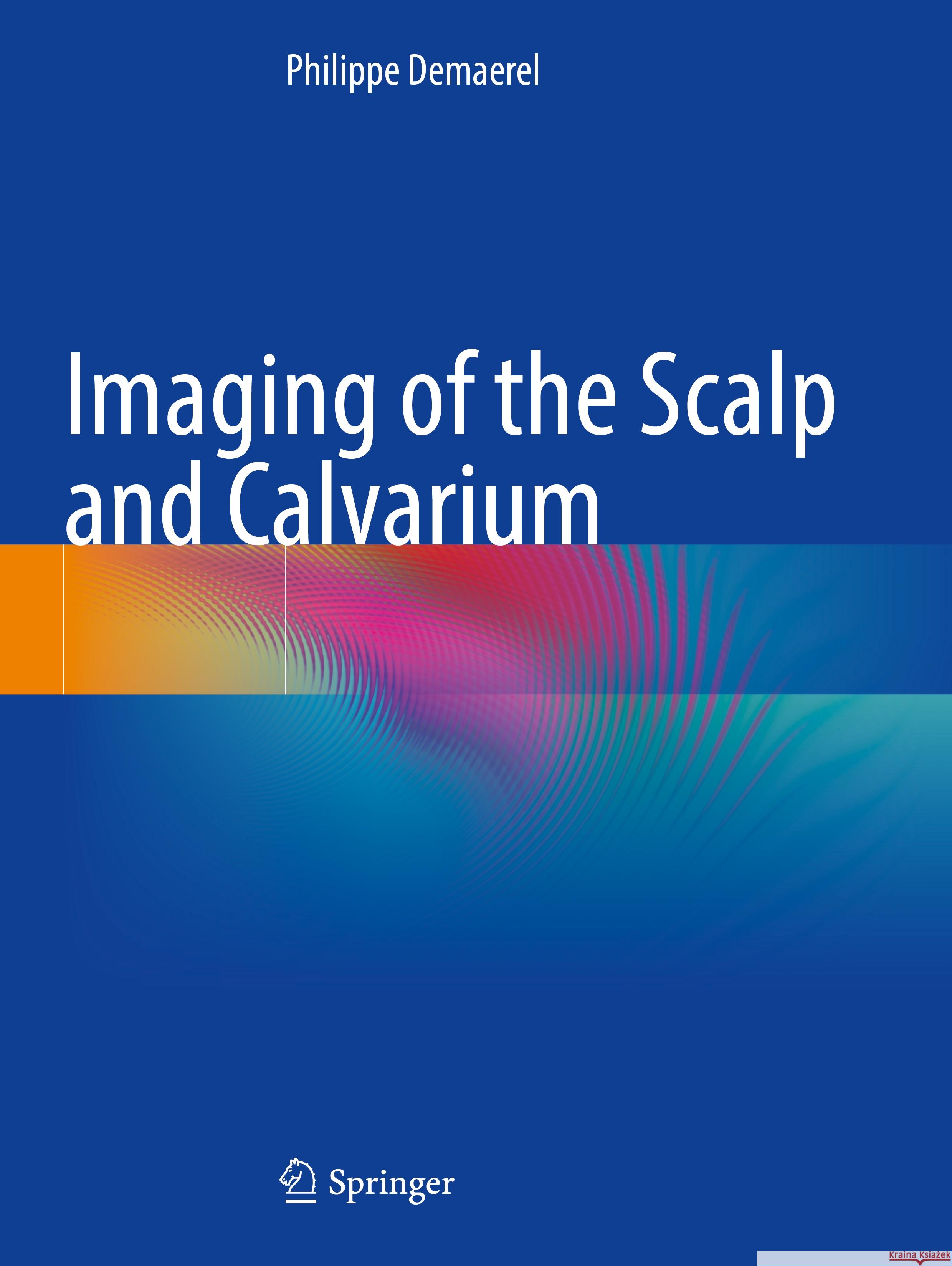 Imaging of the Scalp and Calvarium Philippe Demaerel 9783031496288 Springer International Publishing - książka