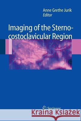 Imaging of the Sternocostoclavicular Region Anne Grethe Jurik   9783642440601 Springer - książka