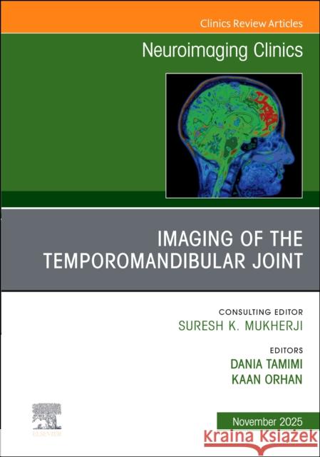 Imaging of the Temporomandibular Joint, An Issue of Neuroimaging Clinics of North America  9780443343100 Elsevier - książka