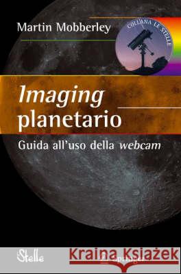 Imaging Planetario:: Guida All'uso Della Webcam Carbognani, A. 9788847007192 Springer - książka