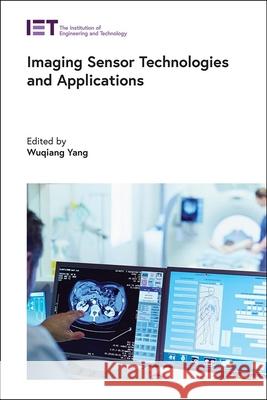 Imaging Sensor Technologies and Applications Wuqiang Yang 9781785614972 Institution of Engineering & Technology - książka