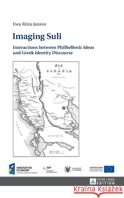 Imaging Suli: Interactions Between Philhellenic Ideas and Greek Identity Discourse Janion, Ewa Róza 9783631669914 Peter Lang AG - książka
