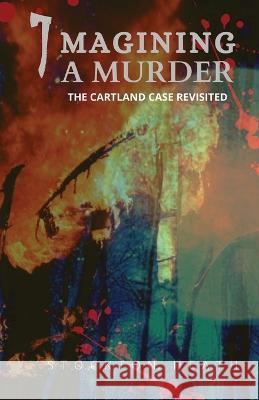 Imagining A Murder: The Cartland Case Revisited David Sedgwick   9781999359195 Sandgrounder - książka