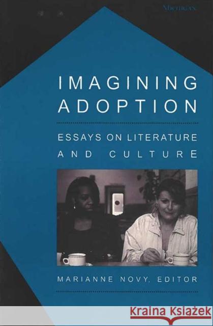 Imagining Adoption: Essays on Literature and Culture Novy, Marianne 9780472030026 University of Michigan Press - książka