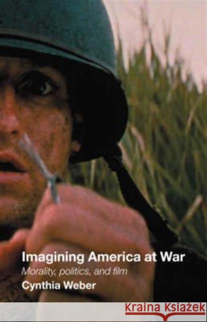 Imagining America at War: Morality, Politics, and Film Weber, Cynthia 9780415375368 Routledge - książka