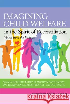 Imagining Child Welfare in the Spirit of Reconciliation Badry, Dorothy 9780889775756 University of Regina Press - książka