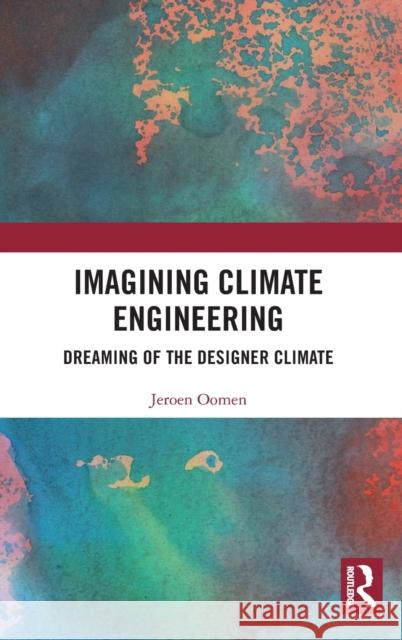 Imagining Climate Engineering: Dreaming of the Designer Climate Jeroen Oomen 9780367489311 Routledge - książka