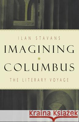 Imagining Columbus: The Literary Voyage Stavans, I. 9780312240325  - książka