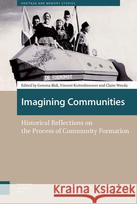 Imagining Communities: Historical Reflections on the Process of Community Formation Gemma Blok Vincent Kuitenbrouwer Claire Weeda 9789462980037 Amsterdam University Press - książka