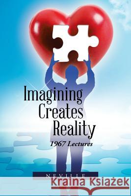 Imagining Creates Reality: 1967 Lectures Neville 9781490780658 Trafford Publishing - książka