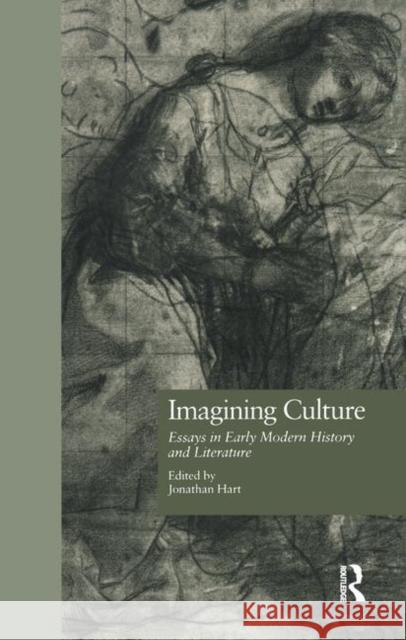 Imagining Culture: Essays in Early Modern History and Literature Jonathan Hart 9780815323976 Garland Publishing - książka