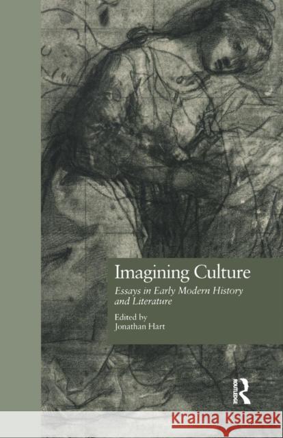 Imagining Culture: Essays in Early Modern History and Literature Hart, Jonathan 9781138864337 Routledge - książka