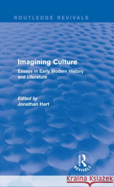 Imagining Culture (Routledge Revivals): Essays in Early Modern History and Literature Jonathan Hart 9781138832787 Routledge - książka