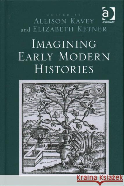 Imagining Early Modern Histories Dr Elizabeth Ketner Allison Kavey  9781472465177 Ashgate Publishing Limited - książka