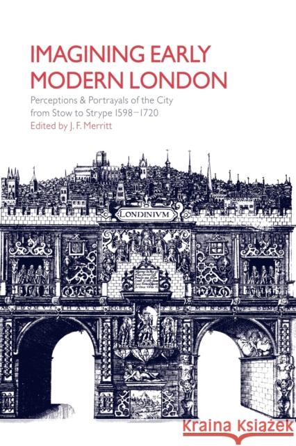 Imagining Early Modern London: Perceptions and Portrayals of the City from Stow to Strype, 1598 1720 Merritt, J. F. 9780521037587 Cambridge University Press - książka