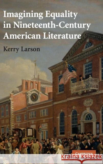 Imagining Equality in Nineteenth-Century American Literature Kerry Larson 9780521898034 Cambridge University Press - książka