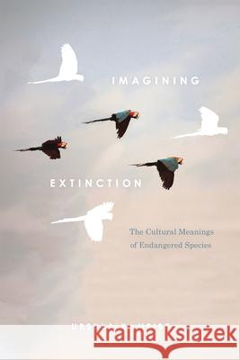 Imagining Extinction: The Cultural Meanings of Endangered Species Ursula K. Heise 9780226358161 University of Chicago Press - książka