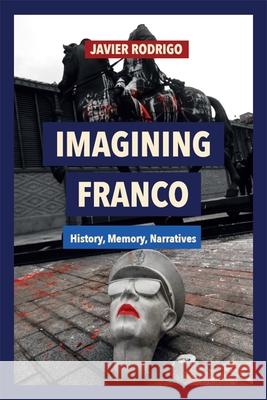 Imagining Franco: History, Memory, Narratives Javier Rodrigo 9781855663831 Tamesis Books - książka