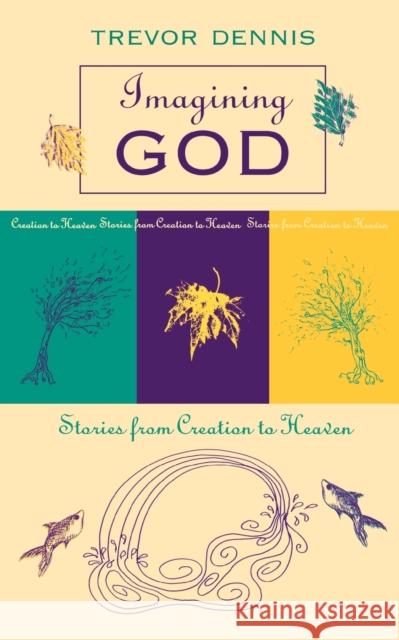 Imagining God: Stories from Creation to Heaven Dennis, Trevor 9780281050406 Society for Promoting Christian Knowledge - książka