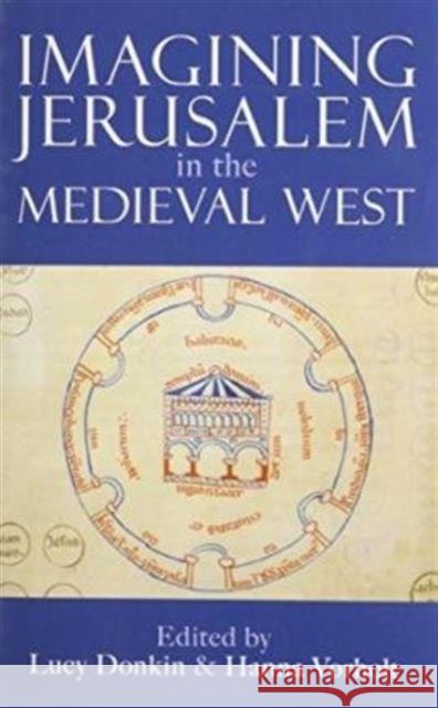Imagining Jerusalem in the Medieval West Lucy Donkin Hanna Vorholt  9780197265048 Oxford University Press - książka