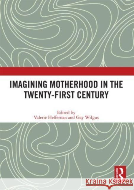 Imagining Motherhood in the Twenty-First Century  9780367551445 Taylor & Francis Ltd - książka