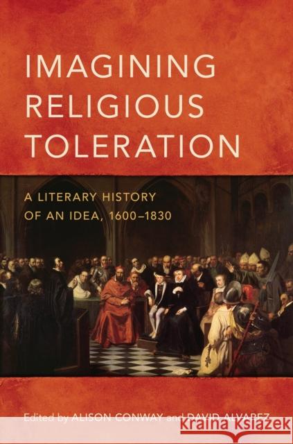 Imagining Religious Toleration: A Literary History of an Idea, 1600-1830 Alison Conway David Alvarez 9781487501792 University of Toronto Press - książka
