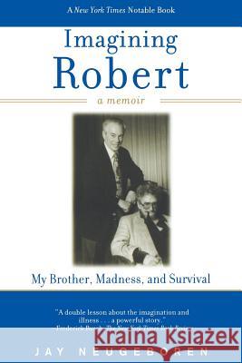 Imagining Robert: My Brother, Madness, and Survival: A Memoir Neugeboren, Jay 9780813532967 Rutgers University Press - książka