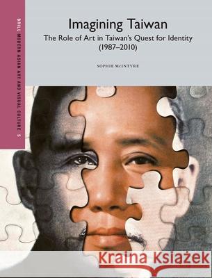 Imagining Taiwan: The Role of Art in Taiwan's Quest for Identity McIntyre 9789004290129 Brill Academic Publishers - książka