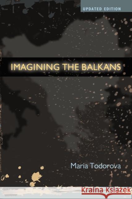 Imagining the Balkans Maria Todorova 9780195387865 Oxford University Press, USA - książka