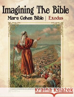 Imagining The Bible - Exodus: Mar-e Cohen Bible Cohen (Ed), Abraham 9781541065796 Createspace Independent Publishing Platform - książka