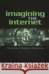 Imagining the Internet: Personalities, Predictions, Perspectives Anderson, Janna Quitney 9780742539365 Rowman & Littlefield Publishers