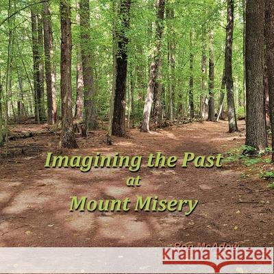 Imagining the Past at Mount Misery Ron McAdow 9781735733654 Personal History Press - książka