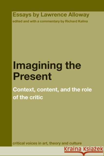 Imagining the Present: Context, Content, and the Role of the Critic Kalina, Richard 9780415391672 Routledge - książka