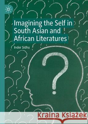 Imagining the Self in South Asian and African Literatures Inder Sidhu 9783031276040 Palgrave MacMillan - książka