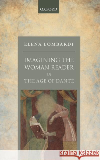 Imagining the Woman Reader in the Age of Dante Elena Lombardi 9780198818960 Oxford University Press, USA - książka