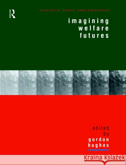 Imagining Welfare Futures Gordon Hughes 9780415181365 Routledge - książka