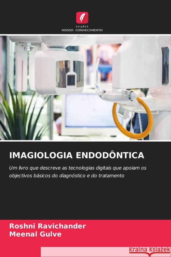 IMAGIOLOGIA ENDODÔNTICA Ravichander, Roshni, Gulve, Meenal 9786207264858 Edições Nosso Conhecimento - książka