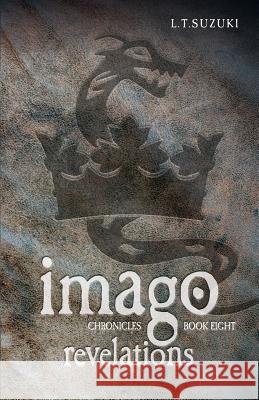 Imago Chronicles: Book Eight Revelations Suzuki, Lorna T. 9780986724091 L.T. Suzuki - książka