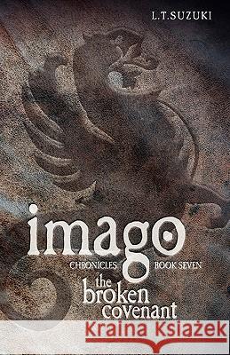 Imago Chronicles: Book Seven, the Broken Covenant Suzuki, Lorna T. 9780986724015 L.T. Suzuki - książka