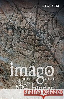 Imago Chronicles: Book Six the Spell Binder Suzuki, Lorna T. 9780992126506 L.T. Suzuki - książka