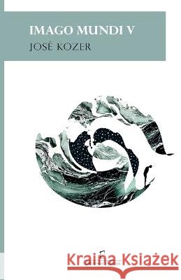 Imago Mundi V Ediciones Furtivas Jose Kozer  9798814668783 Independently Published - książka