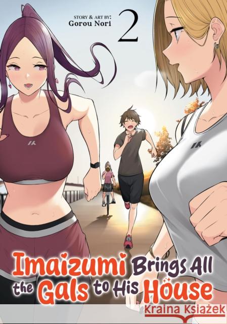 Imaizumi Brings All the Gals to His House Vol. 2 Gorou Nori 9798891609013 Seven Seas Entertainment, LLC - książka