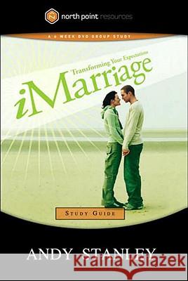 Imarriage Study Guide: Transforming Your Expectations Andy Stanley 9781590526651 Multnomah Publishers - książka