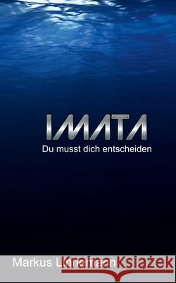 Imata: Du musst dich entscheiden Markus Linnemann 9783755730132 Books on Demand - książka
