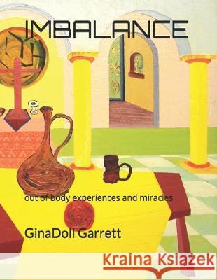 Imbalance: Special affect, out of body experiences and miracles Ginadoll Garrett 9781070420899 Independently Published - książka