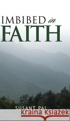 Imbibed in Faith Susant Pal 9781482812572 Partridge Publishing (Authorsolutions) - książka
